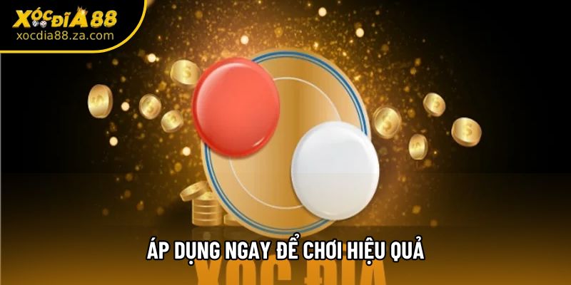 Áp dụng ngay để chơi hiệu quả