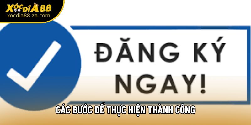 Các bước để thực hiện thành công