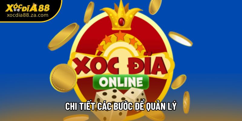 Chi tiết các bước để quản lý