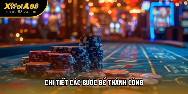 Chi tiết các bước để thành công