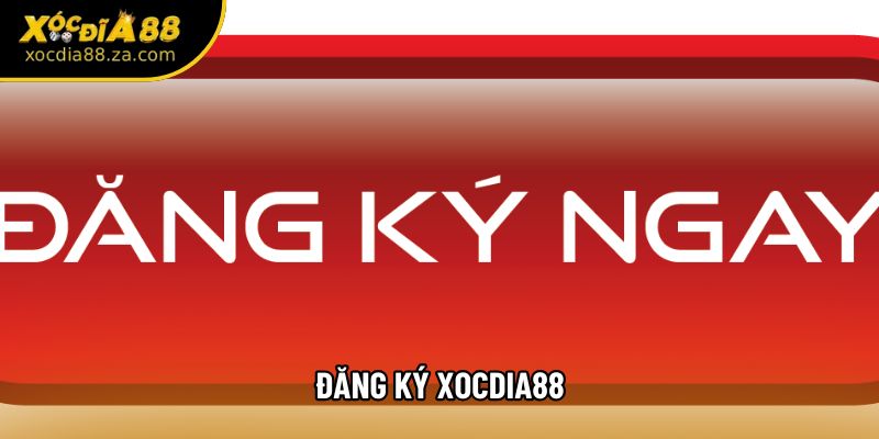 Đăng Ký Xocdia88 - Chi Tiết Cho Người Mới Bắt Đầu Dễ Hiểu