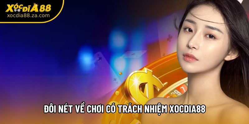 Đôi nét về chơi có trách nhiệm Xocdia88