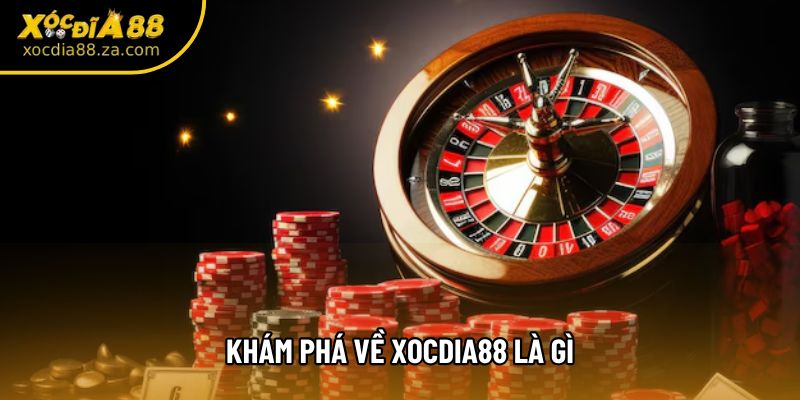 Khám phá về xocdia88 là gì