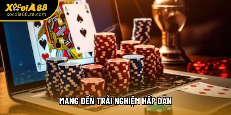 Mang đến trải nghiệm hấp dẫn