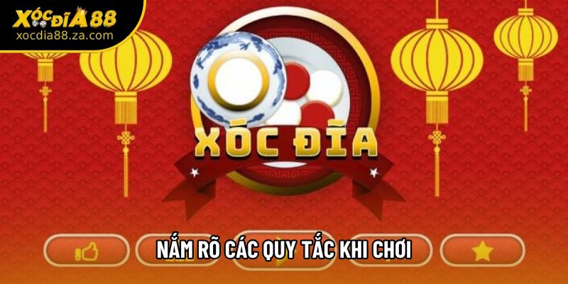 Nắm rõ các quy tắc khi chơi