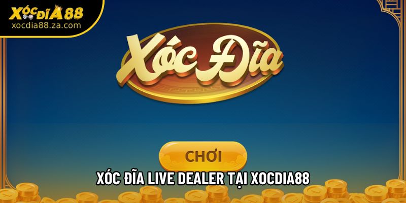 Xóc Đĩa Live Dealer Tại Xocdia88 Xóc Đĩa Live Đealer Tại Xocdia88 - Kinh Nghiệm Chơi Xocdia88