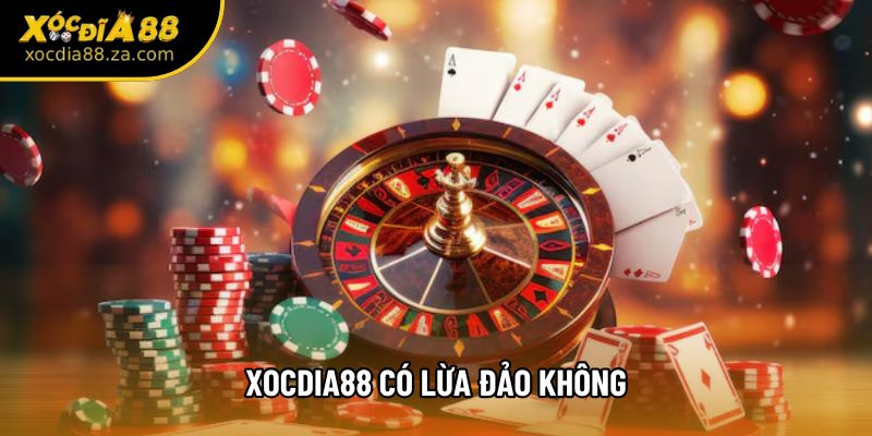Xocdia88 Có Lừa Đảo Không? Sự Thật Cần Biết Khi Vào Chơi 